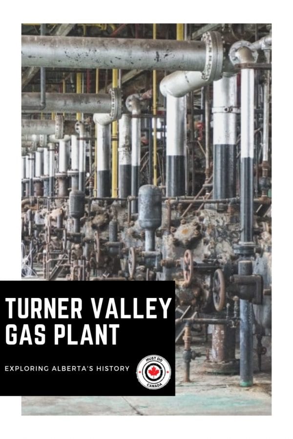 Exploring Alberta's History at the Turner Valley Gas Plant Must Do Canada